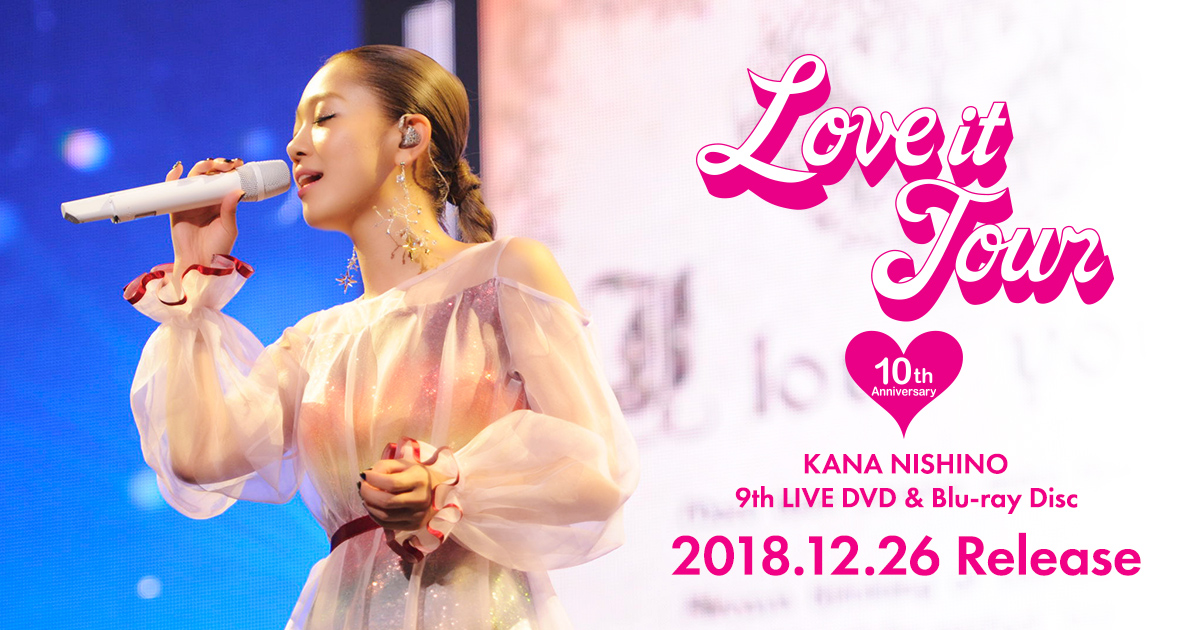 西野カナ 9th LIVE DVD&Blu-ray Disc「LOVE it Tour ～10th ...