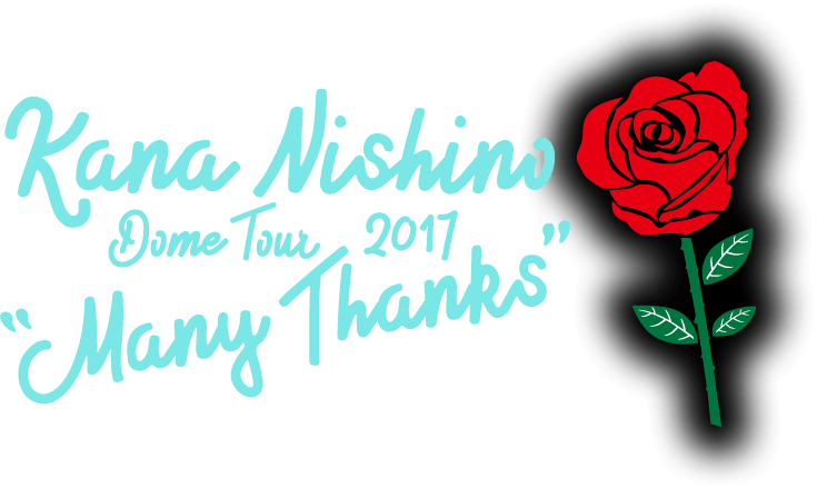 Kana Nishino Dome Tour 2017“Many Thanks”