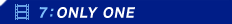 7�FONLY ONE