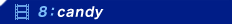 8�Fcandy