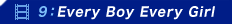 9�FEvery Boy Every Girl