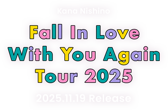 Kana Nishino Fall In Love With You Again Tour 2025 2025.11.19 Release